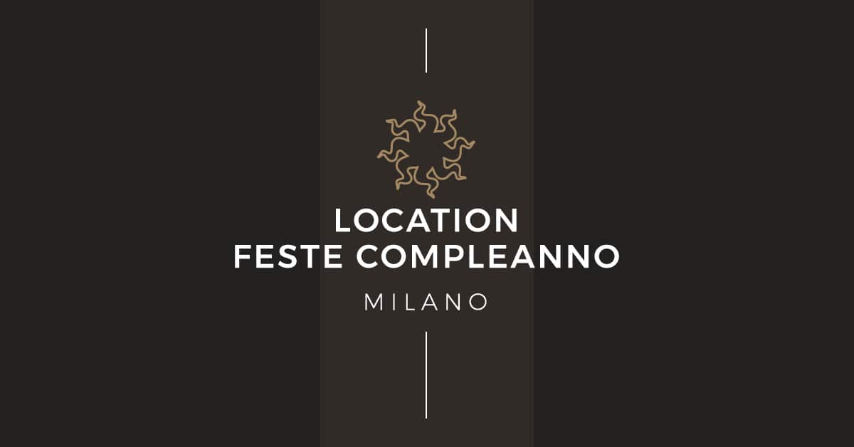 108 Location E Locali Per Feste Di Compleanno A Milano